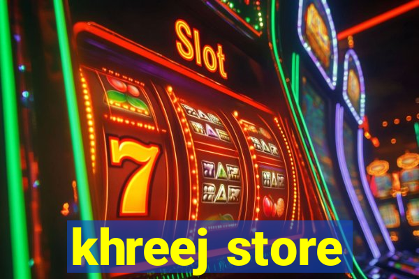 khreej store