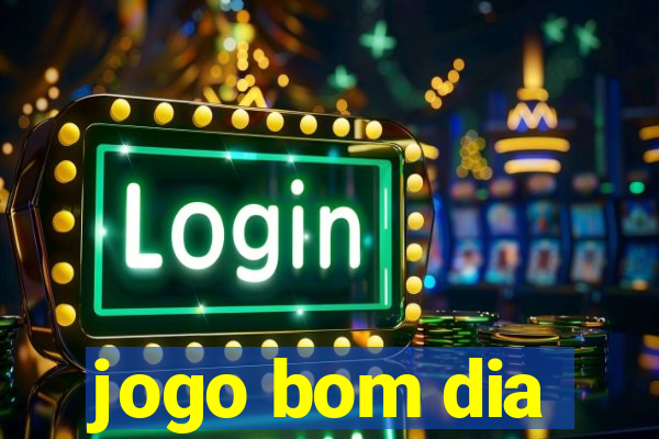 jogo bom dia