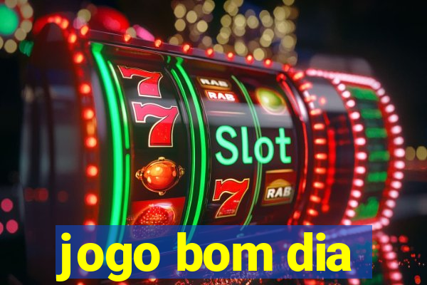 jogo bom dia