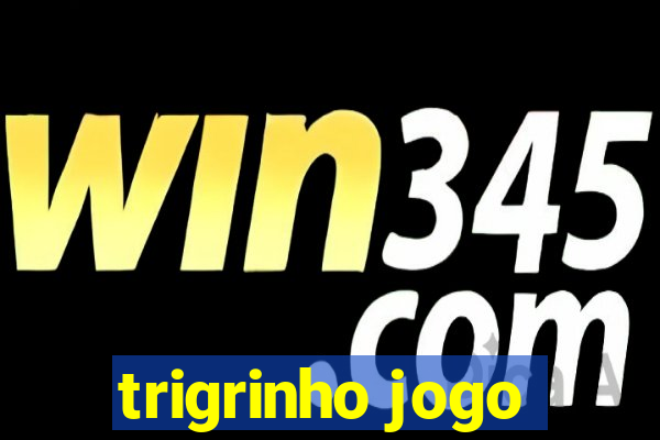 trigrinho jogo