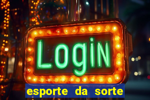 esporte da sorte bonus de deposito