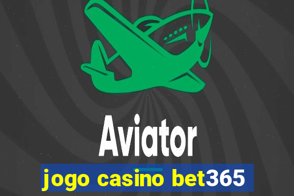 jogo casino bet365