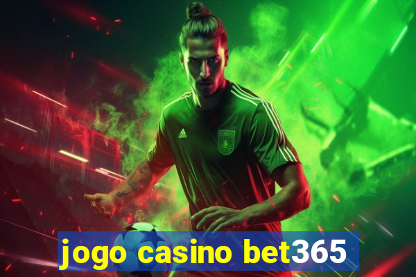 jogo casino bet365