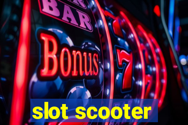 slot scooter