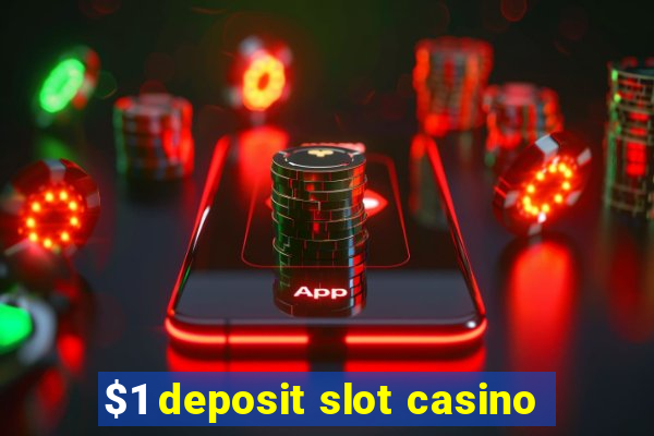 $1 deposit slot casino