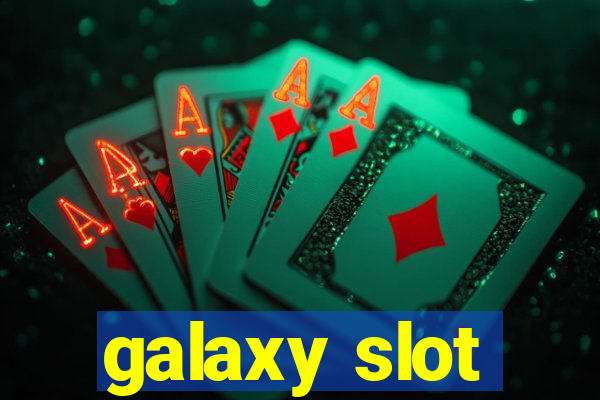 galaxy slot