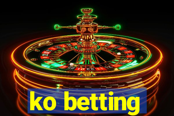 ko betting