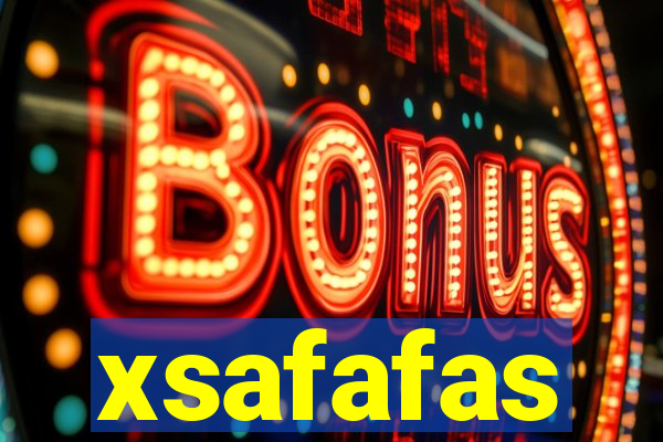 xsafafas