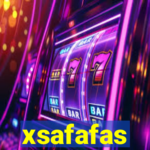 xsafafas