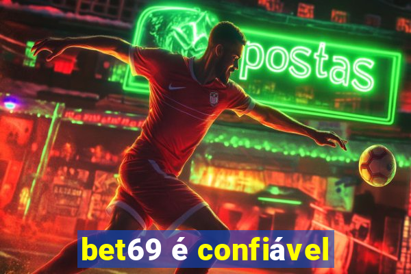 bet69 é confiável