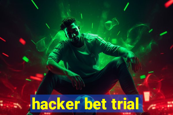 hacker bet trial