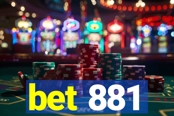 bet 881