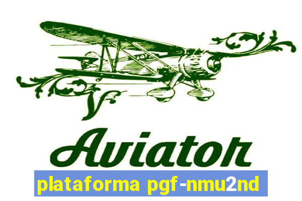 plataforma pgf-nmu2nd