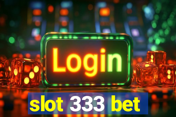 slot 333 bet