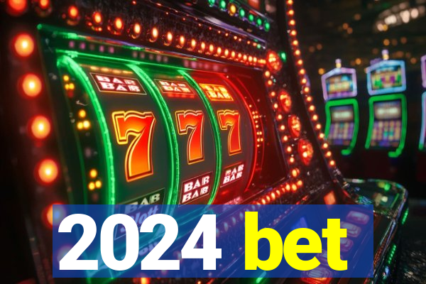 2024 bet