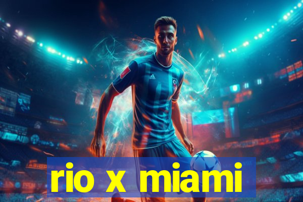 rio x miami