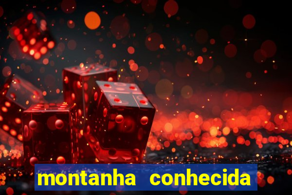 montanha conhecida como colosso da américa