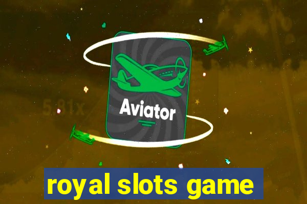 royal slots game