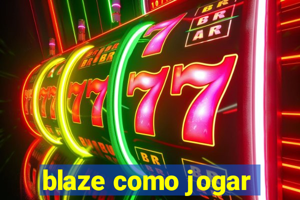 blaze como jogar