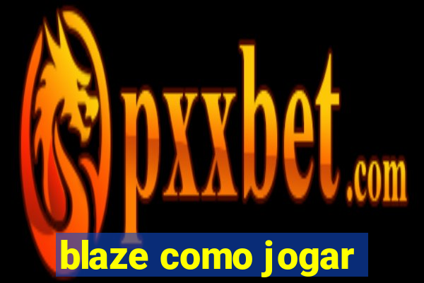 blaze como jogar