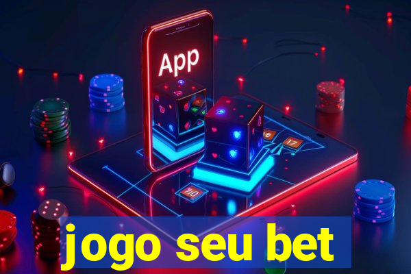 jogo seu bet