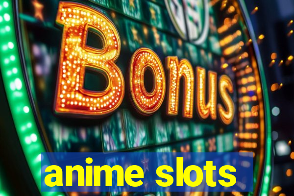 anime slots