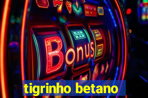 tigrinho betano