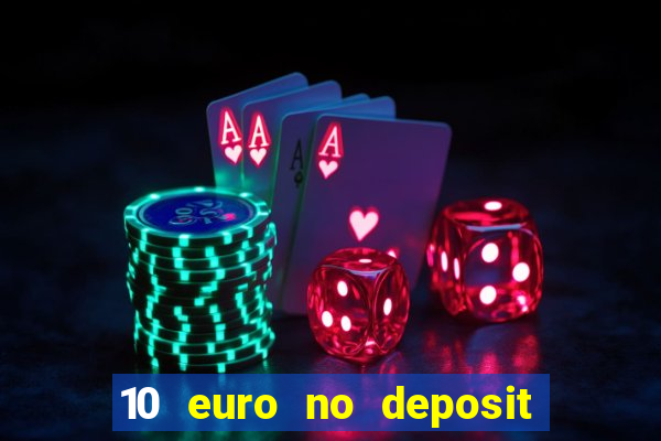 10 euro no deposit casino 2022