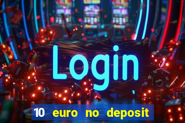 10 euro no deposit casino 2022