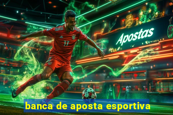 banca de aposta esportiva