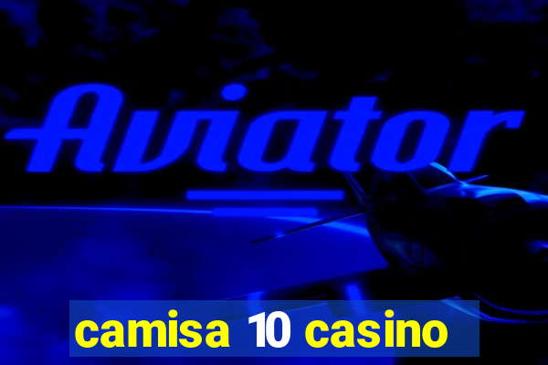 camisa 10 casino