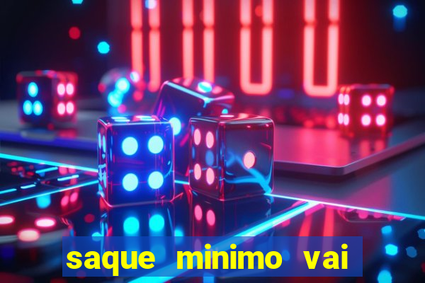 saque minimo vai de bet