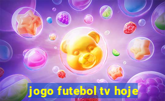 jogo futebol tv hoje