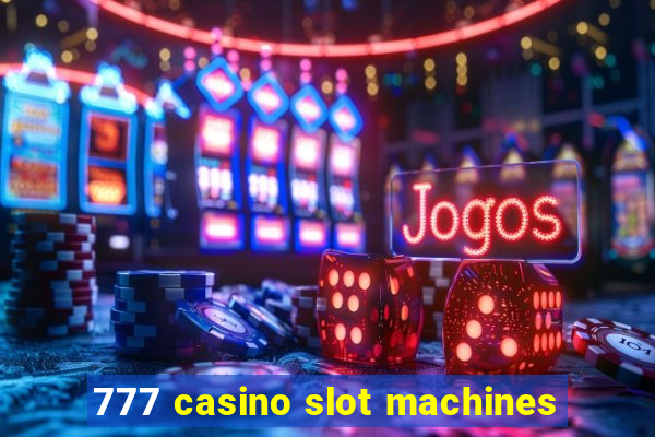 777 casino slot machines