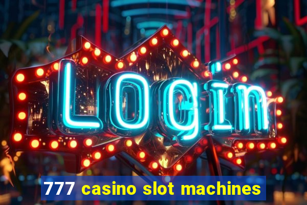 777 casino slot machines