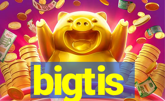 bigtis