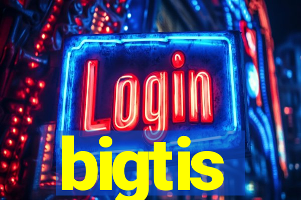 bigtis