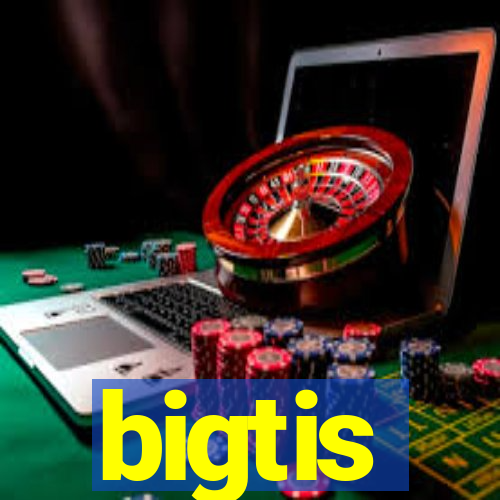 bigtis