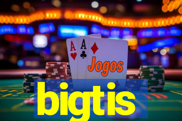 bigtis