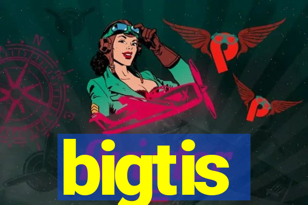 bigtis