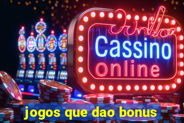 jogos que dao bonus