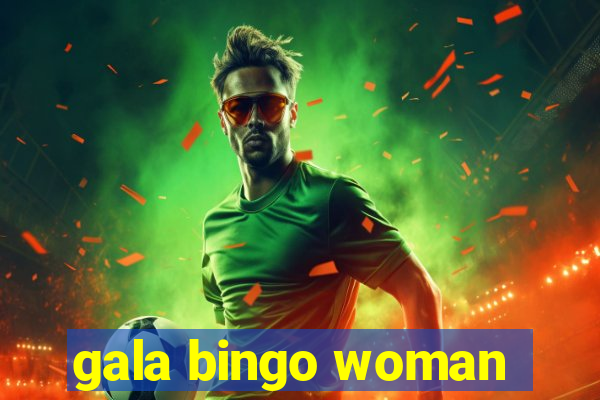 gala bingo woman