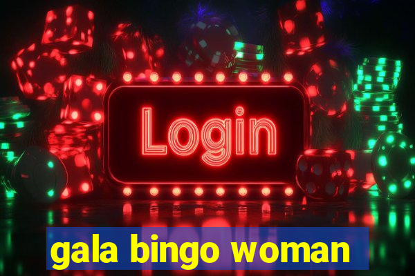 gala bingo woman