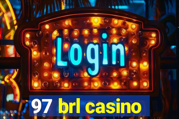 97 brl casino