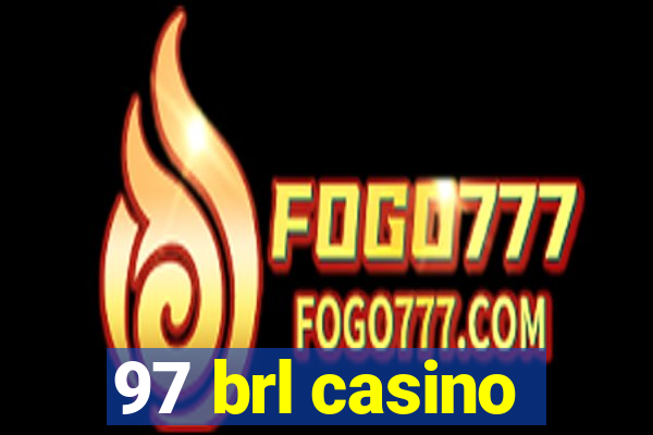 97 brl casino