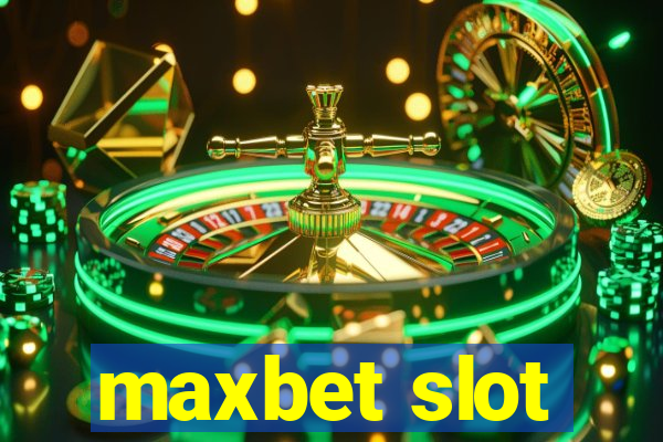 maxbet slot