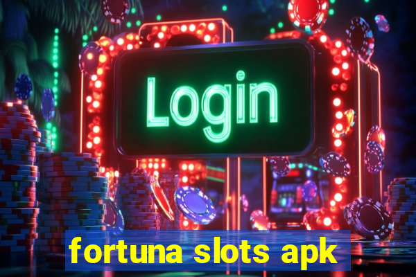 fortuna slots apk