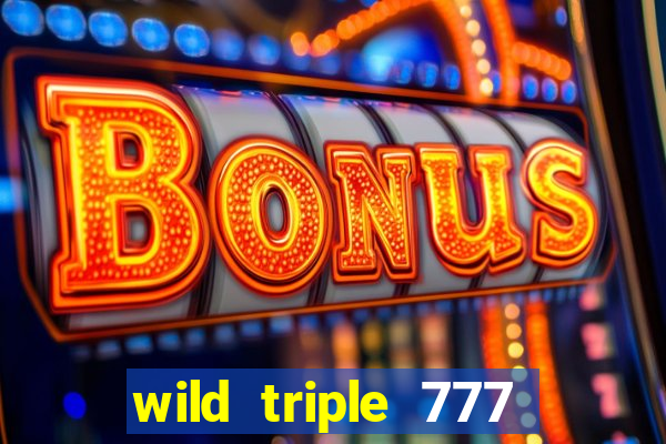 wild triple 777 slots casino