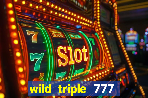 wild triple 777 slots casino