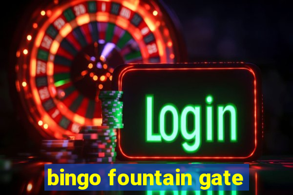 bingo fountain gate